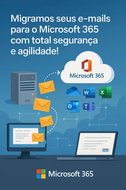 Migramos seus e-mails para o Microsoft 365 com total segurança e agilidade!